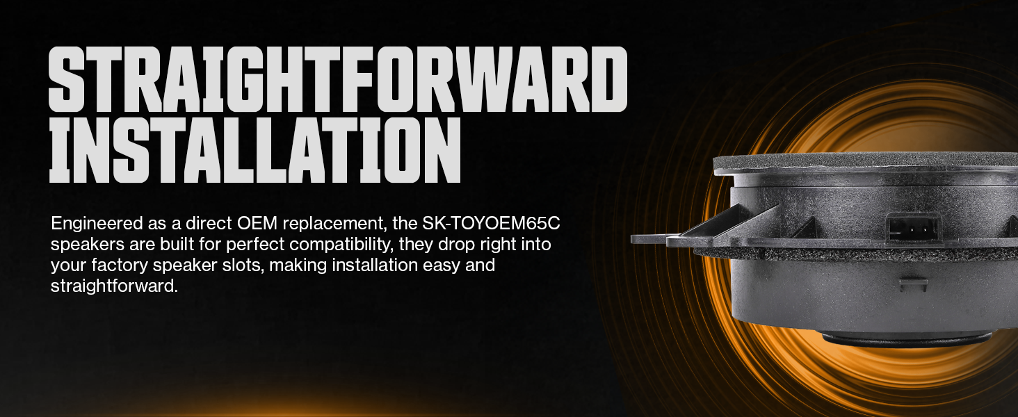 Straightforward Installation — SK-TOYOEM65C drops right into factory speaker slots, no modifications required