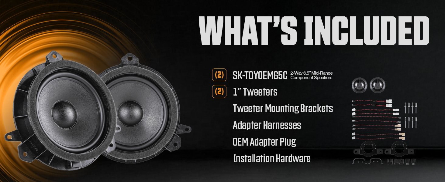 What's Included — 2x SK-TOYOEM65C 2-Way 6.5 inch Component Speakers, 2x 1 inch Tweeters, Tweeter Mounting Brackets, Adapter Harnesses, OEM Adapter Plug, Installation Hardware